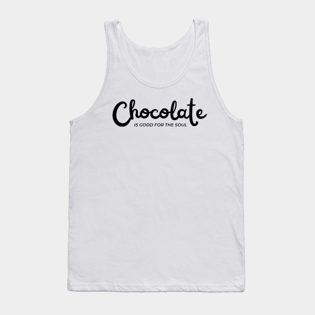 Chocolate Is Good For The Soul. Chocolate Lovers Delight. Tank Top by That Cheeky Tee